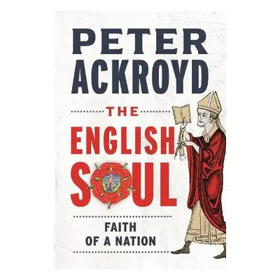 English Soul - Ackroyd, Peter