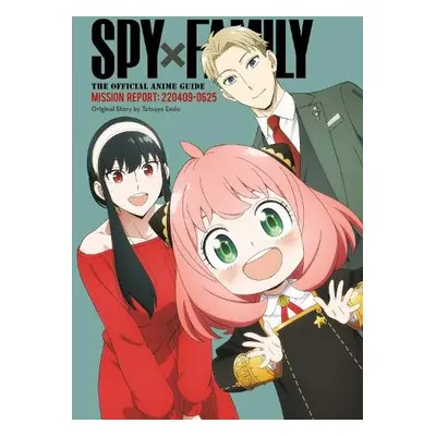 Spy x Family: The Official Anime Guide—Mission Report: 220409-0625