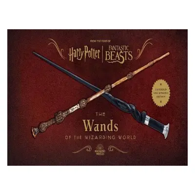 Harry Potter: The Wands of the Wizarding World (Expanded and Updated Edition)