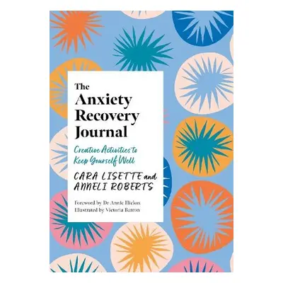 Anxiety Recovery Journal - Lisette, Cara a Roberts, Anneli