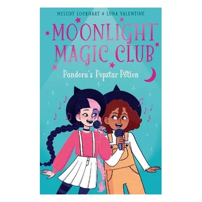 Moonlight Magic Club: Pandora's Popstar Potion - Lockhart, Melody