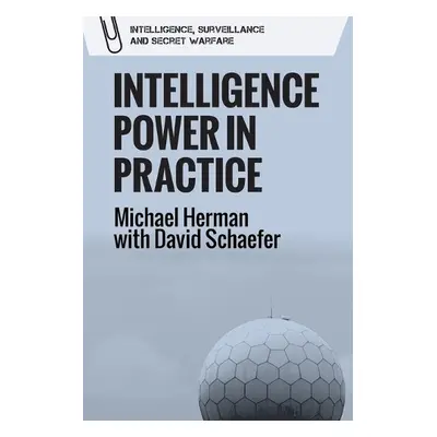 Intelligence Power in Practice - Michael Herman a David Schaefer