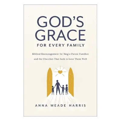 God's Grace for Every Family - Harris, Anna Meade