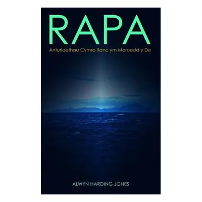 Rapa: Anturiaethau Cymro Ifanc Ym Moroedd y De - Jones, Alwyn Harding