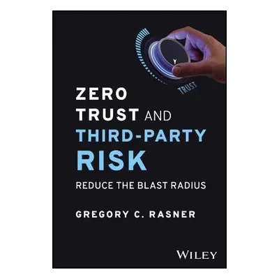 Zero Trust and Third-Party Risk - Rasner, Gregory C. (ISC2 Third-Party Risk Task Force)