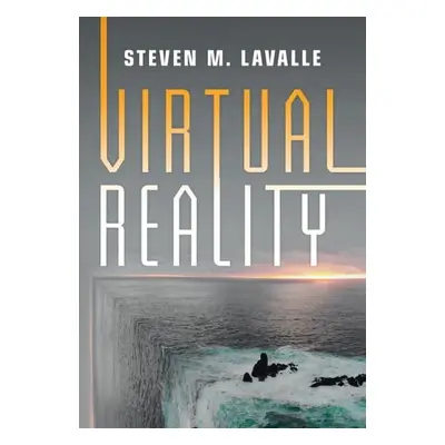 Virtual Reality - LaValle, Steven M. (University of Oulu, Finland)