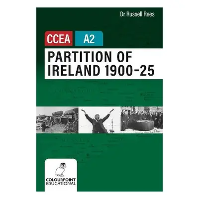 Partition of Ireland 1900-25 for CCEA A2 Level - Rees, Russell