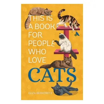 This Is a Book for People Who Love Cats - Berkowitz, Eliza