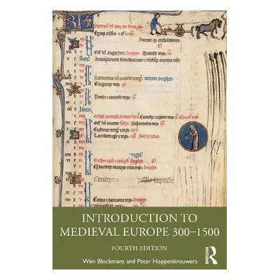 Introduction to Medieval Europe 300–1500 - Blockmans, Wim (Leiden University, the Netherlands) a