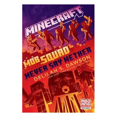 Minecraft: Mob Squad: Never Say Nether - Dawson, Delilah S.