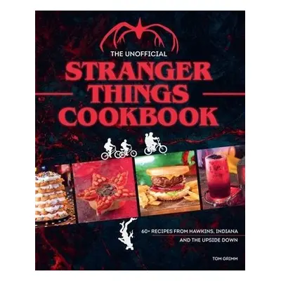 Unofficial Stranger Things Cookbook - Grimm, Tom