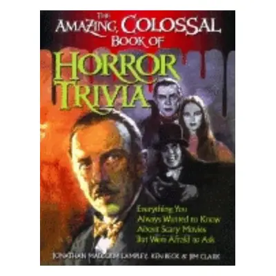 Amazing, Colossal Book of Horror Trivia - Lampley, Jonathan Malcolm