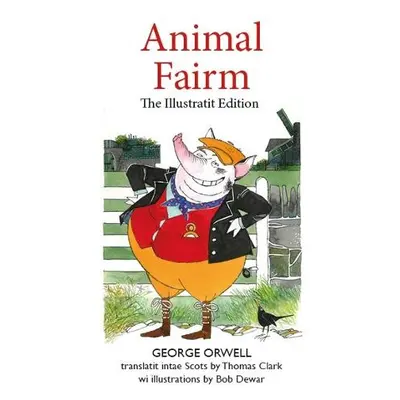 Animal Fairm [Animal Farm in Scots] - Orwell, George