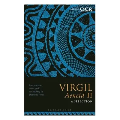 Virgil, Aeneid II: A Selection - Jones, Dominic (King Edward’s School, Birmingham, UK)