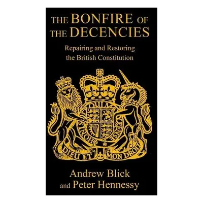 Bonfire of the Decencies - Hennessy, Peter