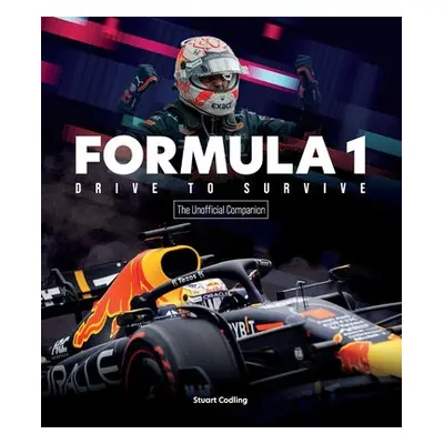 Formula 1 Drive to Survive The Unofficial Companion - Codling, Stuart