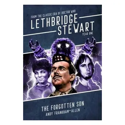 Lethbridge-Stewart: The Forgotten Son - Frankham-Allen, Andy