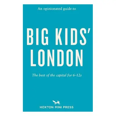 Opinionated Guide to Big Kids' London - Watts, Emmy