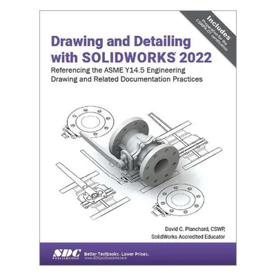 Drawing and Detailing with SOLIDWORKS 2022 - Planchard, David C.