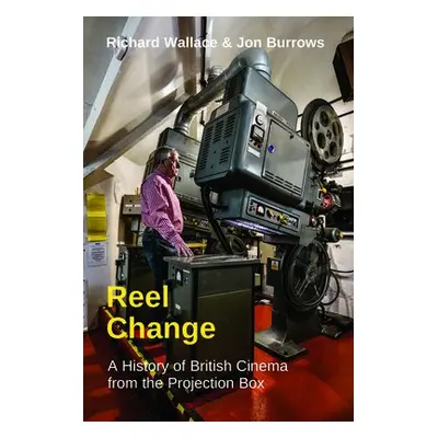 Reel Change - Wallace, Richard a Burrows, Jon