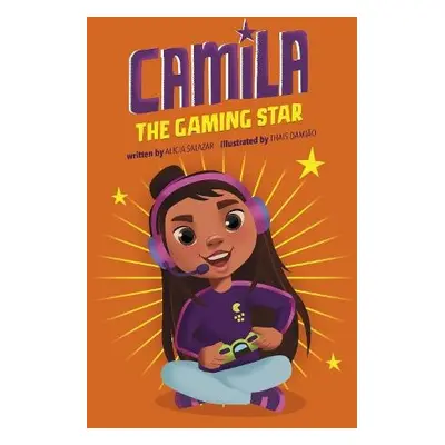 Camila the Gaming Star - Salazar, Alicia