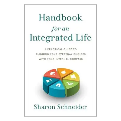 Handbook for an Integrated Life - Schneider, Sharon