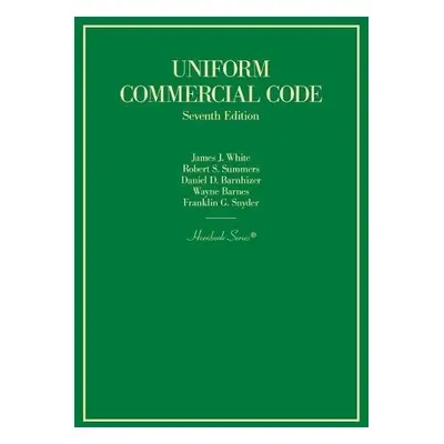 Uniform Commercial Code - White, James J. a Summers, Robert S. a Barnhizer, Daniel D. a Barnes, 