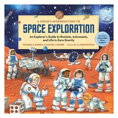 Child's Introduction to Space Exploration - Bakich, Michael E a Eicher, David J a Ecija, Chelen