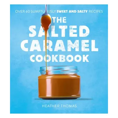 Salted Caramel Cookbook - Thomas, Heather