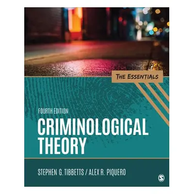 Criminological Theory - Tibbetts, Stephen G. a Piquero, Alex R.