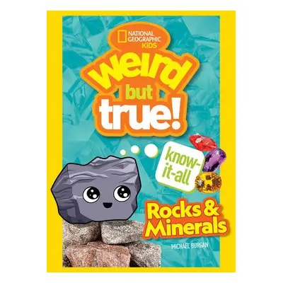 Weird But True Know-It-All: Rocks a Minerals - National Geographic Kids