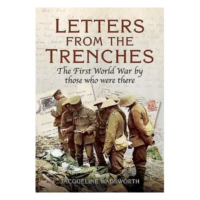 Letters from the Trenches - Wadsworth, Jacqueline