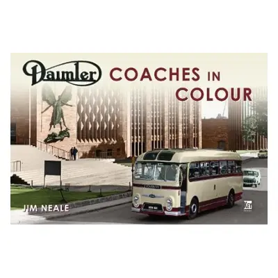 Daimler Coaches in Colour - Neale, Jim