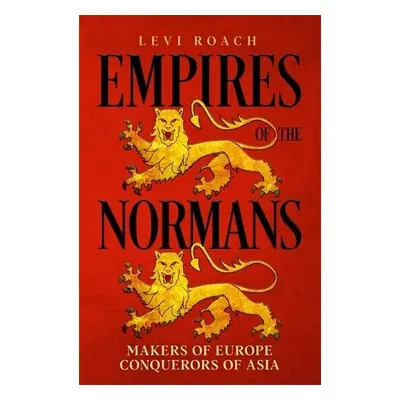 Empires of the Normans - Roach, Levi