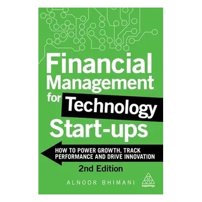 Financial Management for Technology Start-Ups - Bhimani, Alnoor