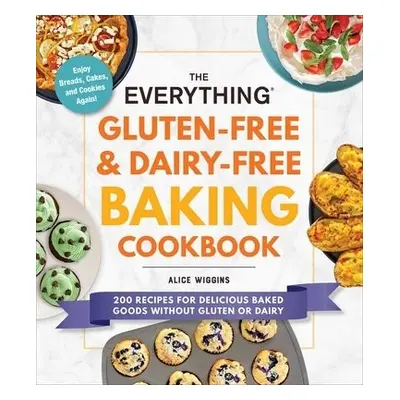 Everything Gluten-Free a Dairy-Free Baking Cookbook - Wiggins, Alice