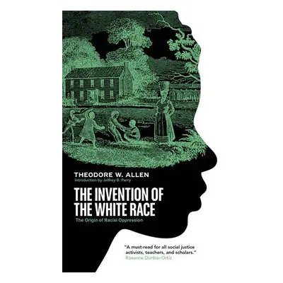 Invention of the White Race - Allen, Theodore W