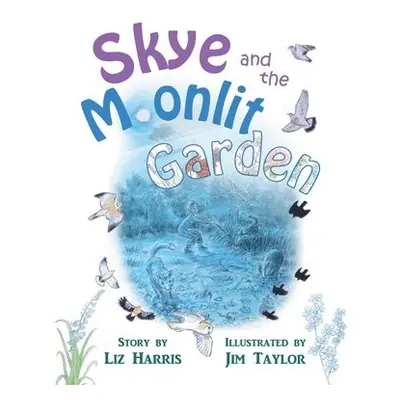 Skye and the Moonlit Garden - Harris, Liz