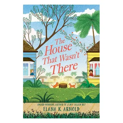 House That Wasn't There - Arnold, Elana K.