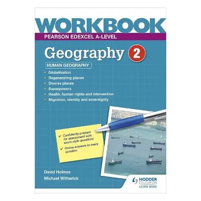 Pearson Edexcel A-level Geography Workbook 2: Human Geography - Holmes, David a Witherick, Micha