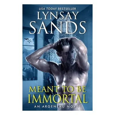 Meant to Be Immortal - Sands, Lynsay