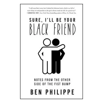 Sure, I'll Be Your Black Friend - Philippe, Ben