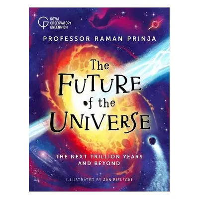 Future of the Universe - Prinja, Professor Raman