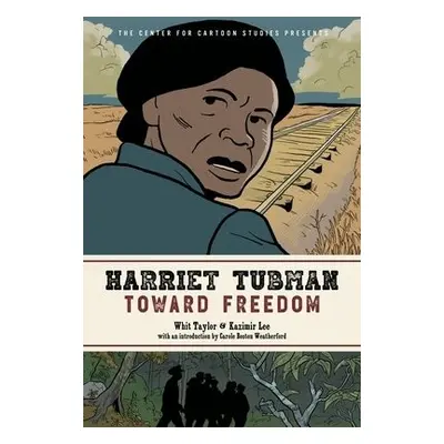 Harriet Tubman: Toward Freedom - Lee, Kazimir a Taylor, Whit