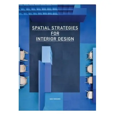 Spatial Strategies for Interior Design - Higgins, Ian