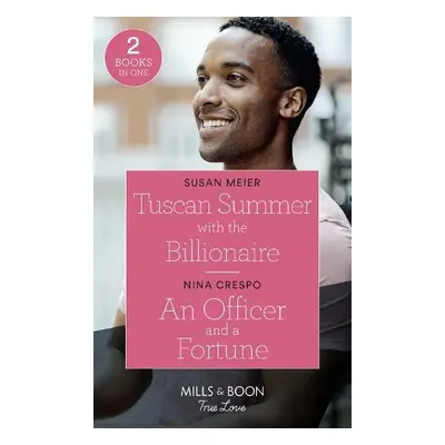 Tuscan Summer With The Billionaire / An Officer And A Fortune - Meier, Susan a Crespo, Nina