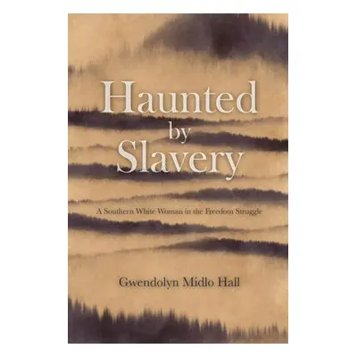 Haunted by Slavery - Midlo Hall, Gwendolyn