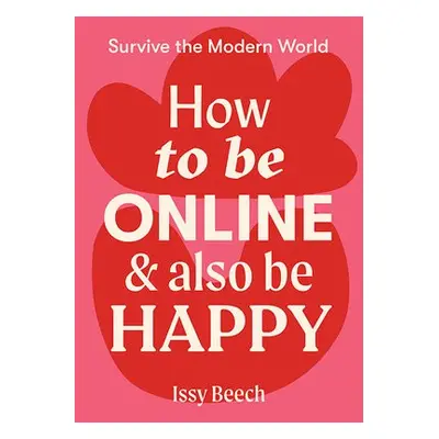 How to Be Online and Also Be Happy - Beech, Issy