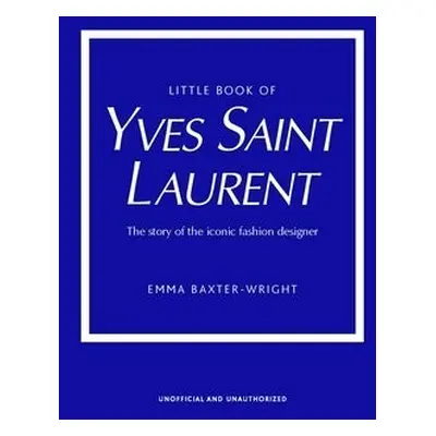 Little Book of Yves Saint Laurent - Baxter-Wright, Emma