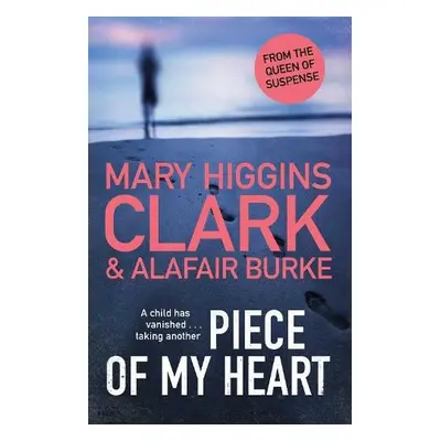 Piece of My Heart - Clark, Mary Higgins a Burke, Alafair